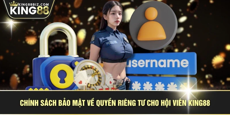 Chính sách bảo mật về quyền riêng tư cho hội viên KING88