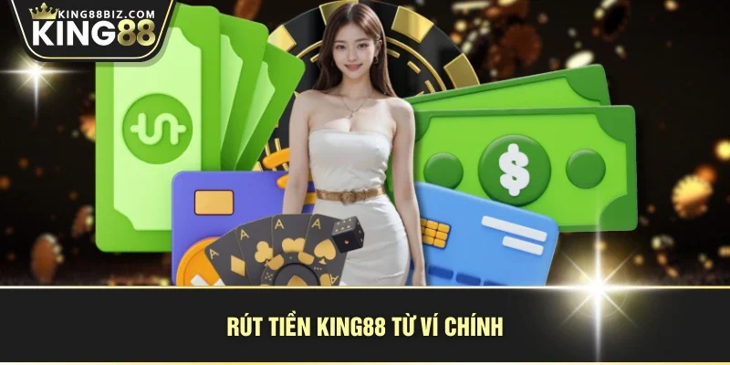 Rút tiền KING88 từ ví chính