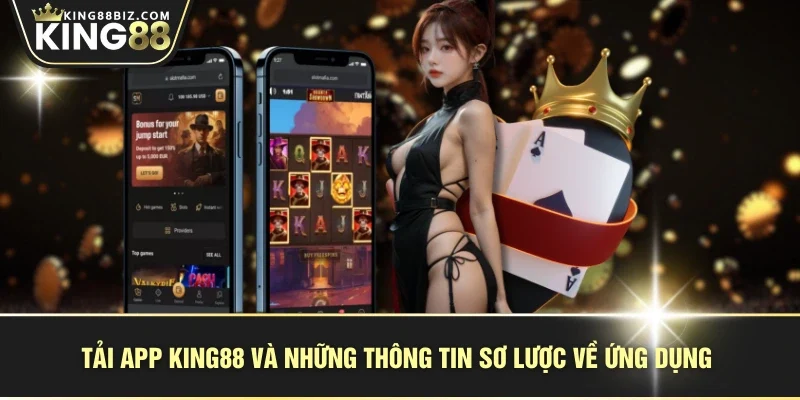 Tải app KING88 và những thông tin sơ lược về ứng dụng