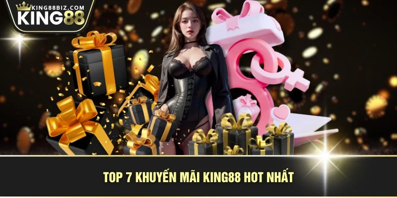 Top 7 khuyến mãi KING88 hot nhất